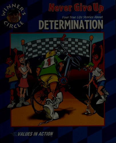 Never Give Up: Four True Life Stories About Determination