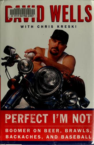 Perfect I'm Not: Boomer On Beer, Brawls, Backaches, And Baseball