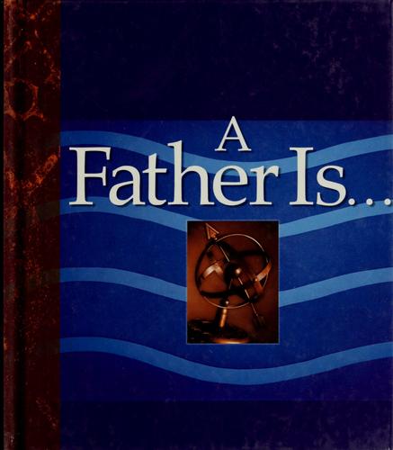 A Father Is...