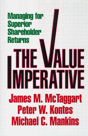 The Value Imperative: managing for superior shareholder returns
