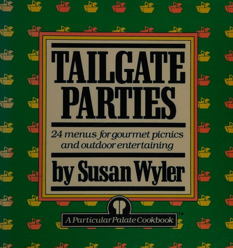 Tailgate Parties: 24 menus for gourmet picnics and outdoor entertaining