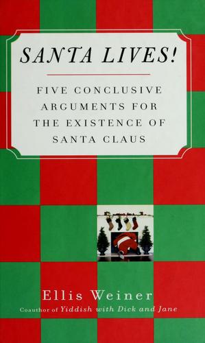 Santa Lives!: Five Conclusive Arguments For The Existence Of Santa Claus