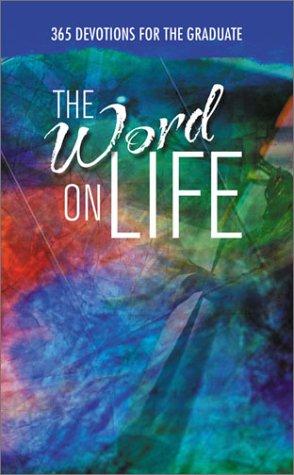 The Word On Life: 365 Devotionals For The Graduate
