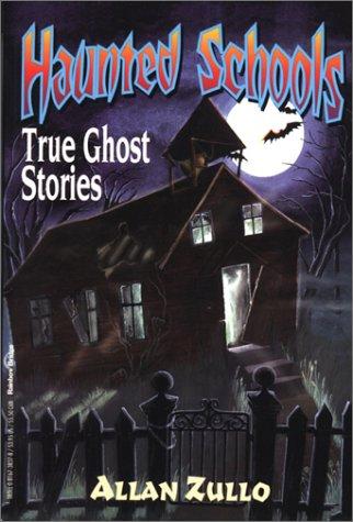 Haunted Schools: True Ghost Stories: true ghost stories