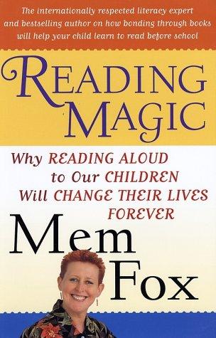 Reading Magic: Why Reading Aloud To Our Children Will Change Their Lives Forever