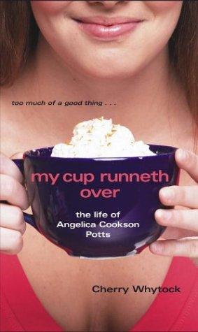 My Cup Runneth Over: The Life Of Angelica Cookson Potts