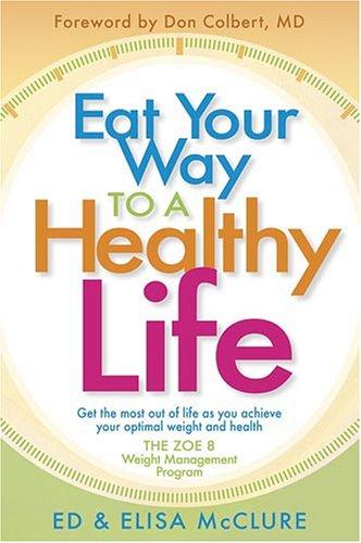 Eat Your Way To A Healthy Life!: The Zoe 8 Weight Management Program