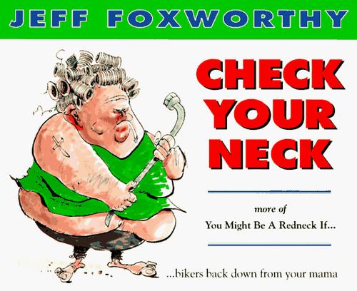 Check Your Neck: More of You Might Be A Redneck If . . .