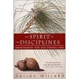 The Spirit Of The Disciplines: Understanding How God Changes Lives: understanding how God changes lives