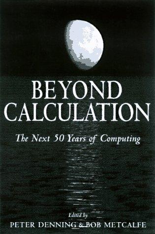 Beyond Calculation: the next fifty years of computing