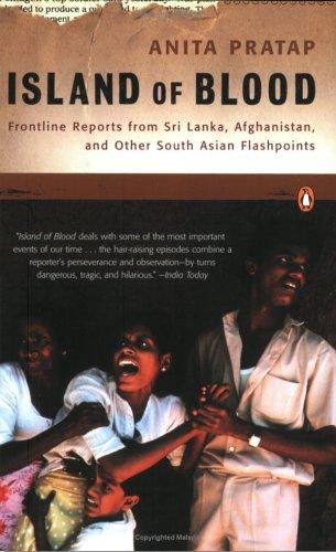 Island Of Blood: frontline reports from Sri Lanka, Afghanistan and other South Asian flashpoints