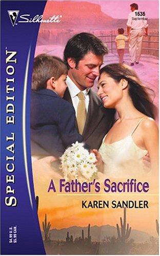 A Father's Sacrifice (Silhouette Special Edition No. 1636)