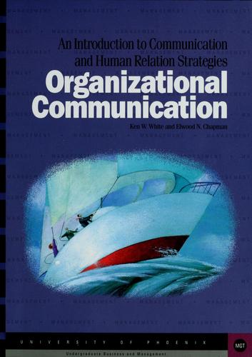 Organizational Communication: An Introduction To Communication And Human Relation Strategies