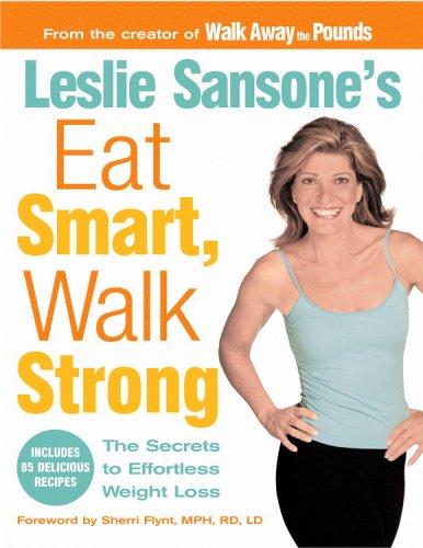 Leslie Sansone's Eat Smart, Walk Strong: The Secrets To Effortless Weight Loss: The Secrets to Effortless Weight Loss