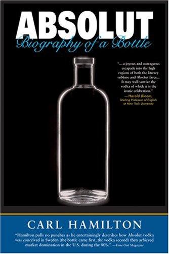 Absolut: Biography Of A Bottle: biography of a bottle