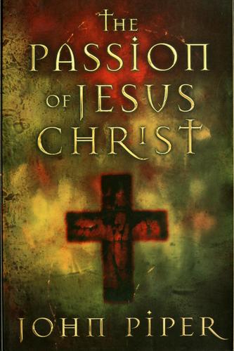 The Passion Of Jesus Christ Fifty Reasons Why He Came To Die: Fifty Reasons Why He Came To Die