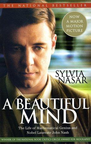 A Beautiful Mind: the life of mathematical genius and Nobel Laureate John Nash