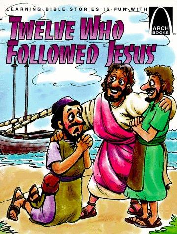 Twelve Who Followed Jesus (Learning Bible Stories Is Fun With Arch Books)