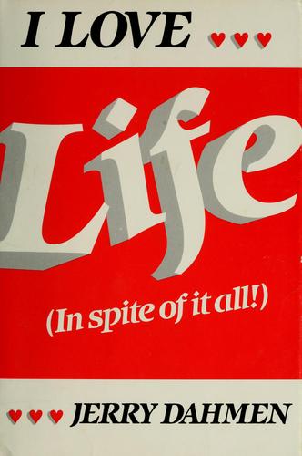 I Love Life: in spite of it all