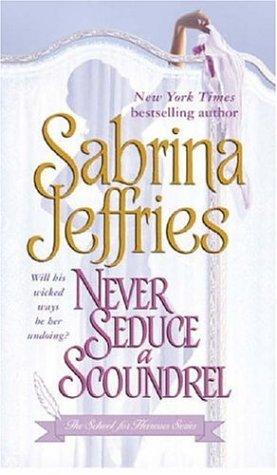 Never Seduce A Scoundrel (The School For Heiresses)