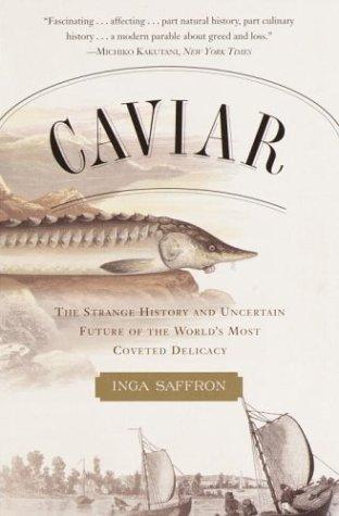 Caviar: The Strange History And Uncertain Future Of The World's Most Coveted Delicacy