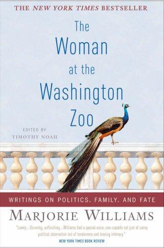 The Woman At The Washington Zoo: Writings On Politics, Family And Fate