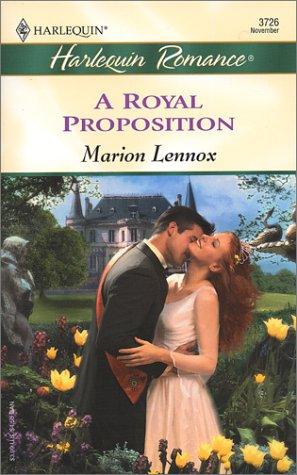 A Royal Proposition (Harlequin Romance, No. 3726)