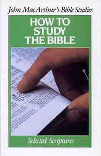 How To Study The Bible: Selected Scriptures