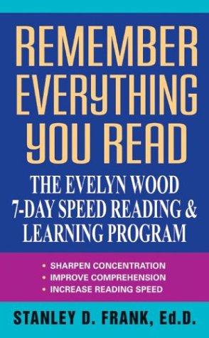 Remember Everything You Read: The Evelyn Wood 7-Day Speed Reading & Learning Program
