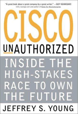 Cisco Unauthorized: insdie the high-stakes race to own the future