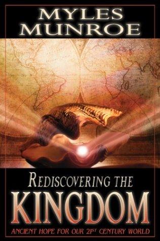 Rediscovering The Kingdom: ancient hope for our 21st century world