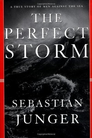 The Perfect Storm: A True Story Of Men Against The Sea: a true story of men against the sea