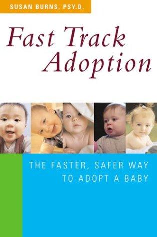 Fast Track Adoption: The Faster, Safer Way To Privately Adopt A Baby