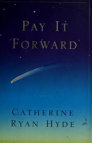 Pay It Forward : A Novel