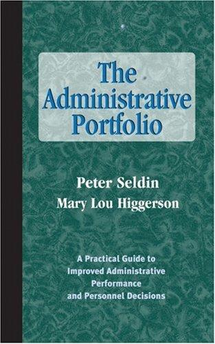 The Administrative Portfolio: A Practical Guide To Improved Administrative Performance And Personnel Decisions (Jb - Anker Series)