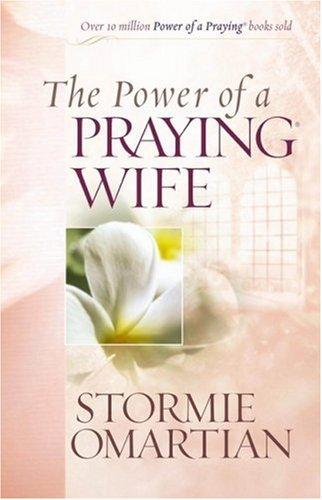 The Power Of A Praying® Wife (Power Of A Praying)