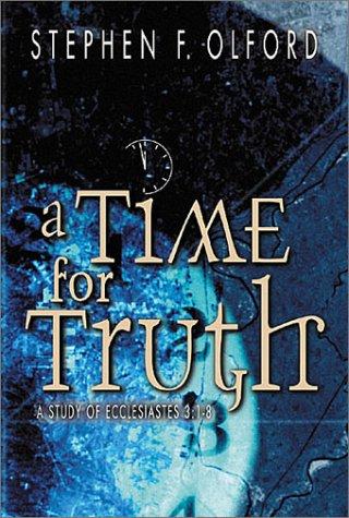 A Time For Truth: A Study Of Ecclesiastes 3:1-8