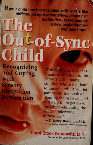 The Out-Of-Sync Child: Recognizing And Coping With Sensory Integration Dysfunction: recognizing and coping with sensory integration dysfunction