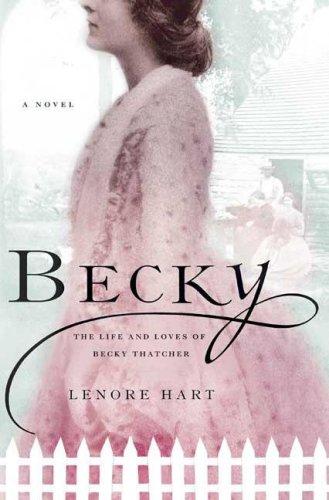 Becky: The Life And Loves Of Becky Thatcher: the life and loves of Becky Thatcher