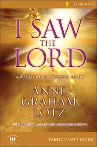 I Saw The Lord Participant's Guide: A Wake-Up Call For Your Heart (Groupware Small Group Edition)