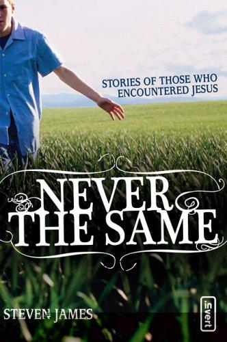 Never The Same: Stories Of Those Who Encountered Jesus (Invert): stories of those who encountered Jesus