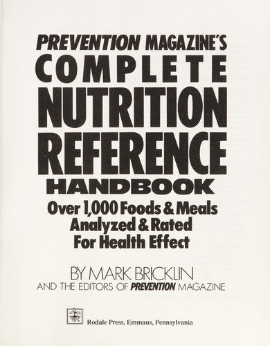 Prevention Magazine's Complete Nutrition Reference Handbook: Over 1,000 Foods & Meals Analyzed & Rated For Health Effect