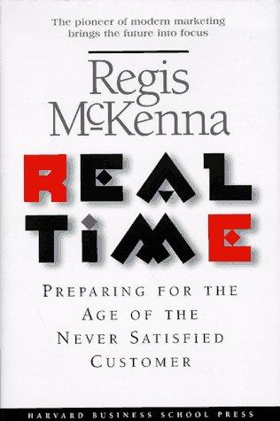 Real Time: preparing for the age of the never satisfied customer