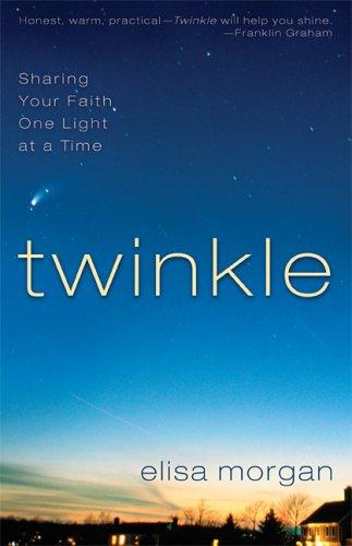 Twinkle: Sharing Your Faith One Light At A Time: sharing your faith one light at a time