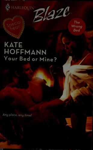 Your Bed Or Mine? (Harlequin Blaze)