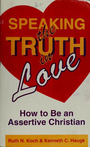 Speaking The Truth In Love: how to be an assertive Christian