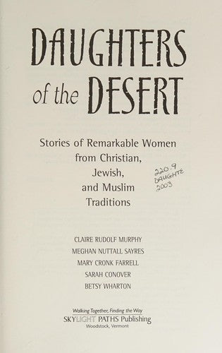Daughters Of The Desert: Stories Of Remarkable Women From Christian, Jewish, And Muslim Traditions