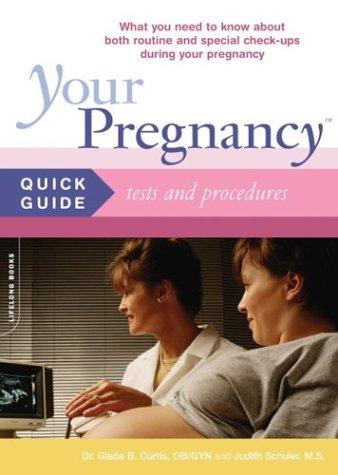 Your Pregnancy Quick Guide: Tests And Procedures