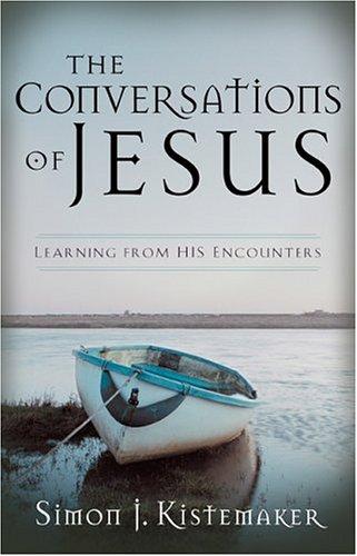 The Conversations Of Jesus: Learning From His Encounters