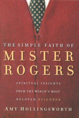 The Simple Faith Of Mister Rogers